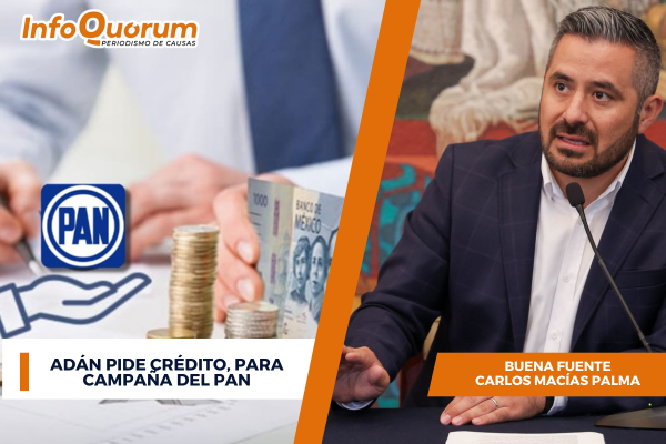 Adán pide crédito, para campaña del PAN