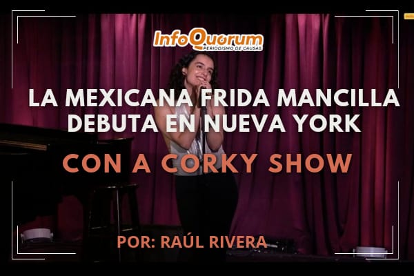 La mexicana Frida Mancilla debuta en NYC con A Corky Show