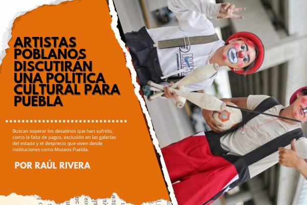 Artistas poblanos discutirán una política cultural para Puebla