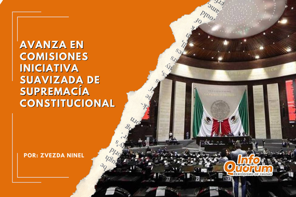 Avanza en comisiones iniciativa suavizada de supremacía constitucional