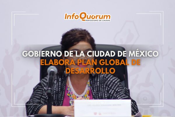 Gobierno de la Ciudad de México elabora Plan Global de Desarrollo