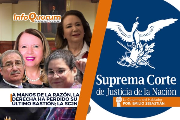 A manos de la razón, la derecha ha perdido su último bastión; la SCJN