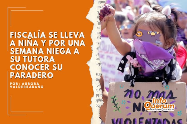 Fiscalía se lleva a niña y por una semana niega a su tutora conocer su paradero