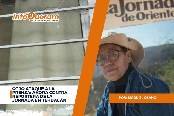 Otro ataque a la prensa: ahora contra reportera de La Jornada en Tehuacán