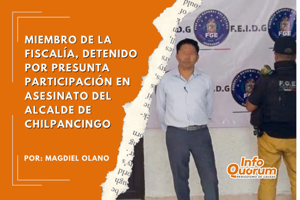 Miembro de la Fiscalía, detenido por presunta participación en asesinato del alcalde de Chilpancingo