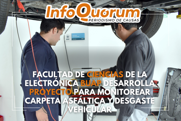 En la BUAP desarrollan proyecto para monitorear carpeta asfáltica y desgaste vehicular