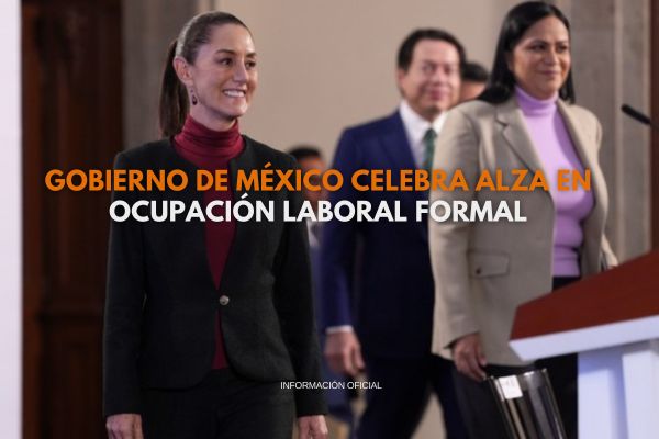 Gobierno de México celebra alza en ocupación laboral formal