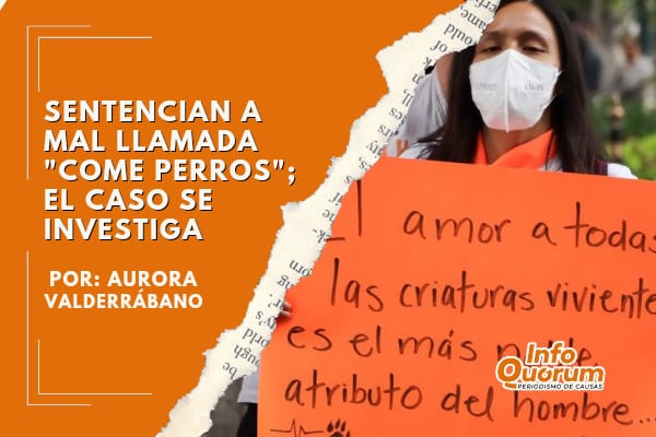 Sentencian a mal llamada “come perros”; el caso se investiga