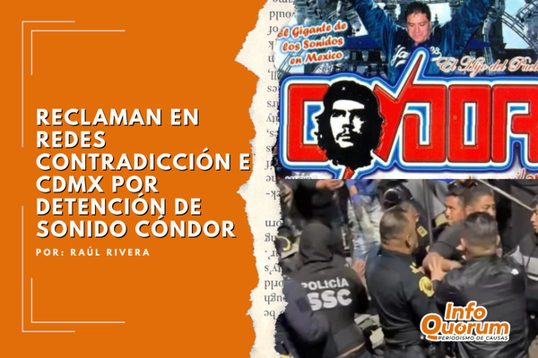 Reclaman en redes contradicción en CDMX por detención de Sonido Cóndor