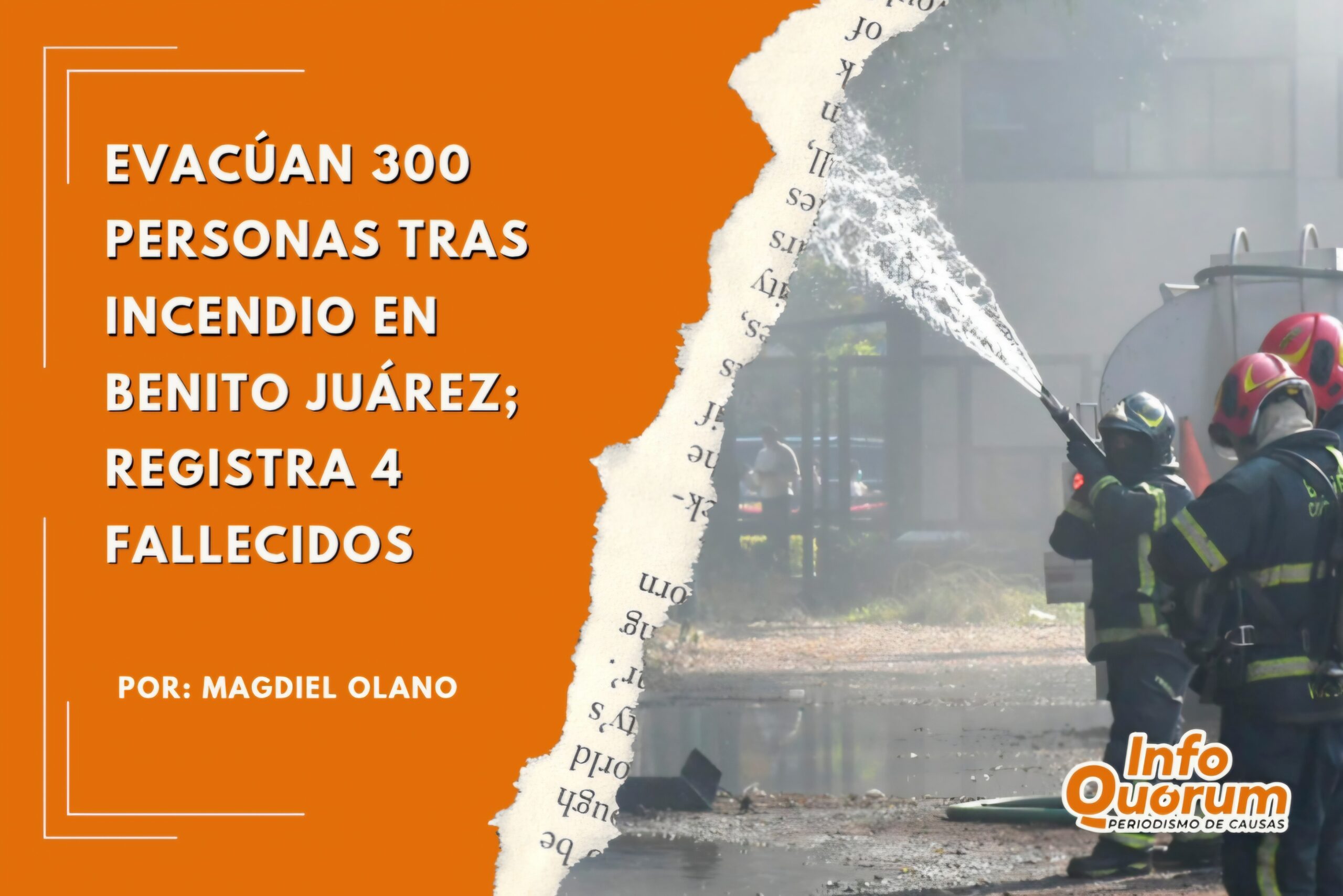 Evacúan 300 personas tras incendio en Benito Juárez; registra 4 fallecidos