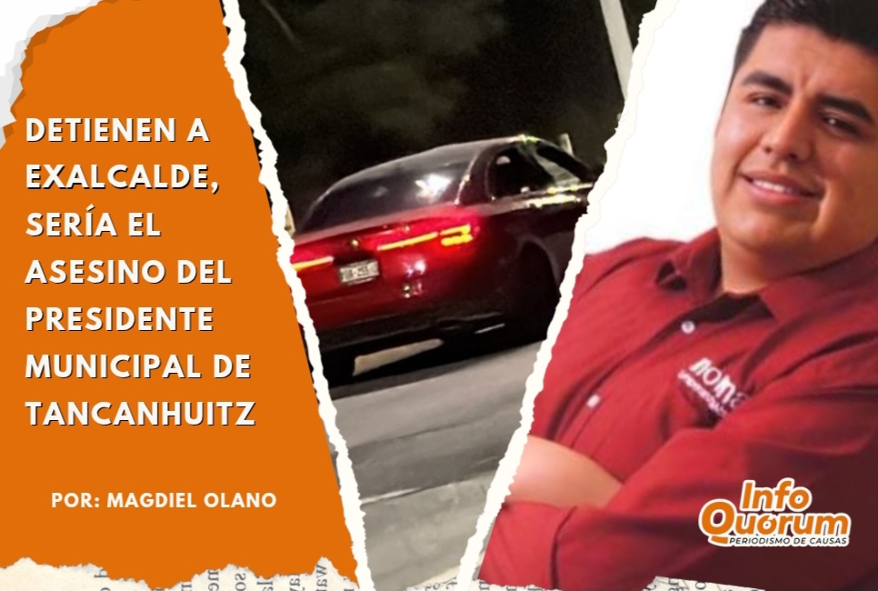 Detienen a exalcalde, sería el asesino del presidente municipal de Tancanhuitz