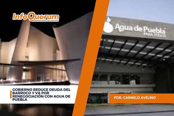 Gobierno reduce deuda del Barroco y va por renegociación con Agua de Puebla