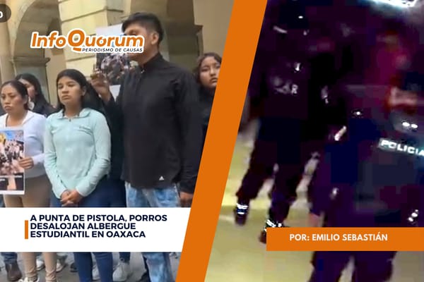 A punta de pistola, porros desalojan albergue estudiantil en Oaxaca