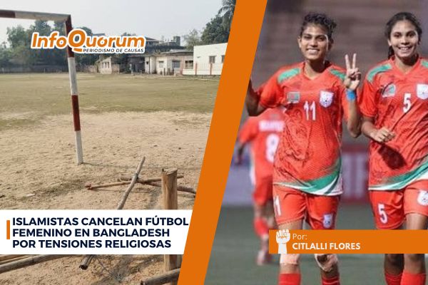 Islamistas cancelan fútbol femenino en Bangladesh por tensiones religiosas