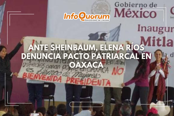 Ante Sheinbaum, Elena Ríos denuncia pacto patriarcal en Oaxaca