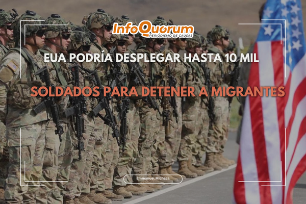 EUA podría desplegar hasta 10 mil soldados para detener a migrantes