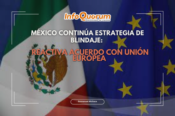 México continúa estrategia de blindaje; reactivo acuerdo con Unión Europea.