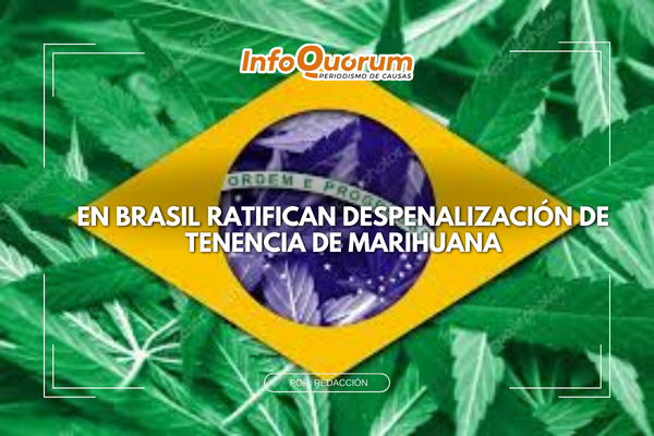 En Brasil ratifican despenalización de tenencia de marihuana