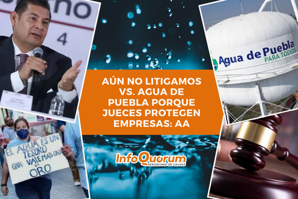 Aún no litigamos vs. Agua de Puebla porque jueces protegen empresas: AA