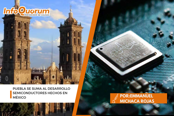 Puebla se suma al desarrollo  semiconductores hechos en México