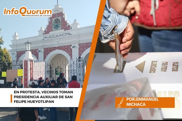 En protesta, vecinos toman presidencia auxiliar de San Felipe Hueyotlipan