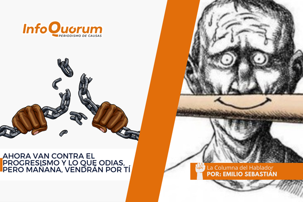 Ahora van contra el progresismo y lo que odias, pero mañana, vendrán por tí