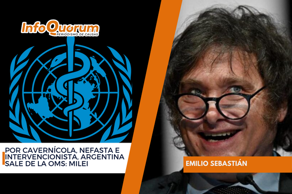 Por cavernícola, nefasta e intervencionista, Argentina sale de la OMS: Milei