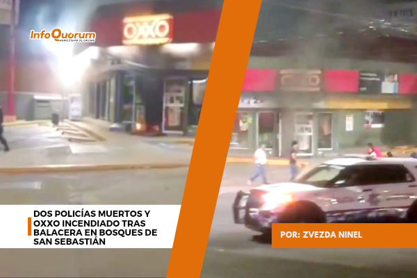Dos policías muertos y Oxxo incendiado tras balacera en Bosques de San Sebastián