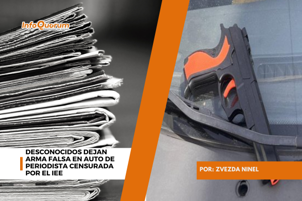 Desconocidos dejan arma falsa en auto de periodista censurada por el IEE