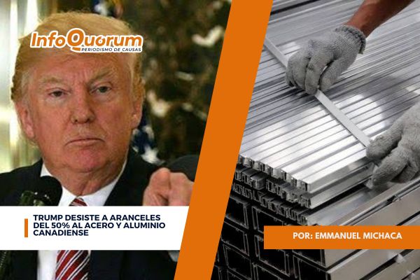 Trump desiste a aranceles del 50% al acero y aluminio Canadiense