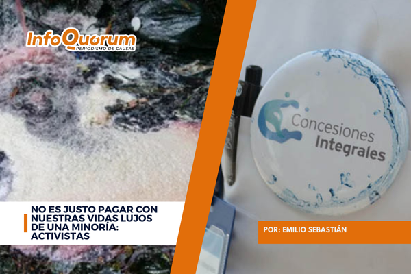 No es justo pagar con nuestras vidas lujos de una minoría: Activistas