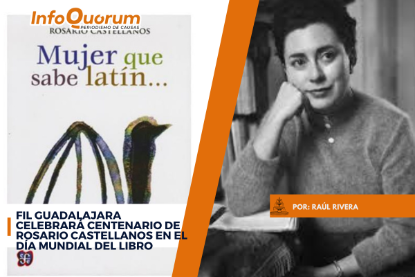 FIL Guadalajara celebrará centenario de Rosario Castellanos en el Día Mundial del Libro