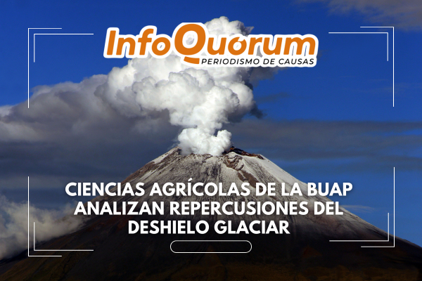 Investigadores de la BUAP analizan repercusiones del deshielo glaciar
