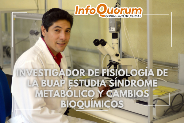 Investigador de Fisiología de la BUAP estudia síndrome metabólico y cambios bioquímicos