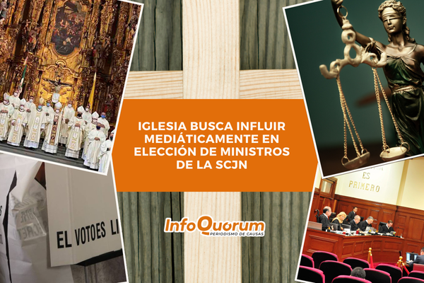 Iglesia busca influir mediáticamente en elección de ministros de la SCJN
