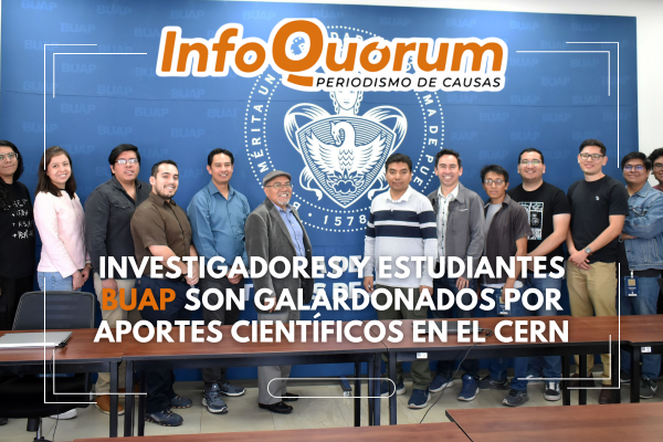 INVESTIGADORES y estudiantes BUAP son galardonados por aportes científicos en el CERN