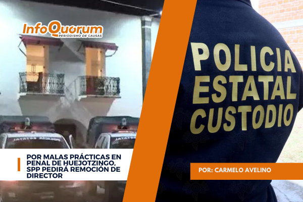 Por malas prácticas en penal de Huejotzingo, SPP pedirá remoción de director
