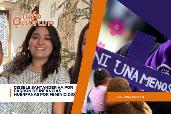 Gissele Santander va por padrón de infancias huérfanas por feminicidio