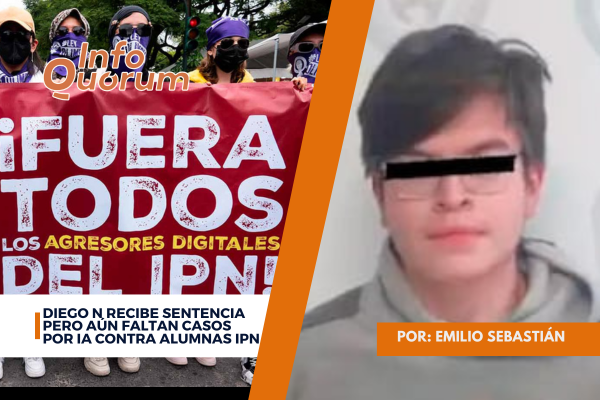Diego N recibe sentencia pero aún faltan casos por IA contra alumnas IPN