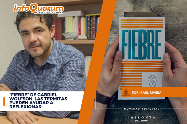 “Fiebre” de Gabriel Wolfson; las termitas pueden ayudar a reflexionar