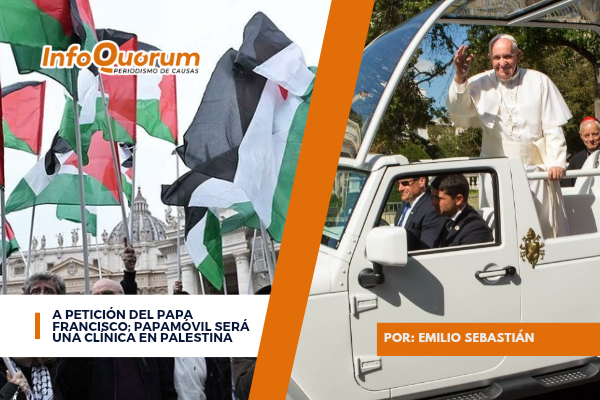 A petición del Papa Francisco; papamóvil será una clínica en palestina