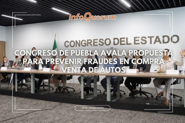 Congreso de Puebla avala propuesta para prevenir fraudes en compra venta de autos
