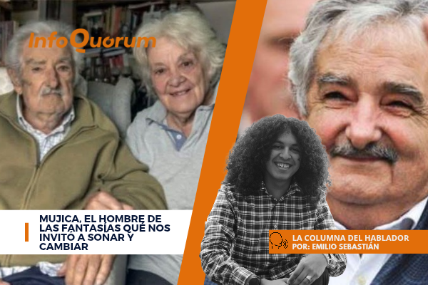 Mujica, el hombre de las fantasías qué nos invitó a soñar y cambiar