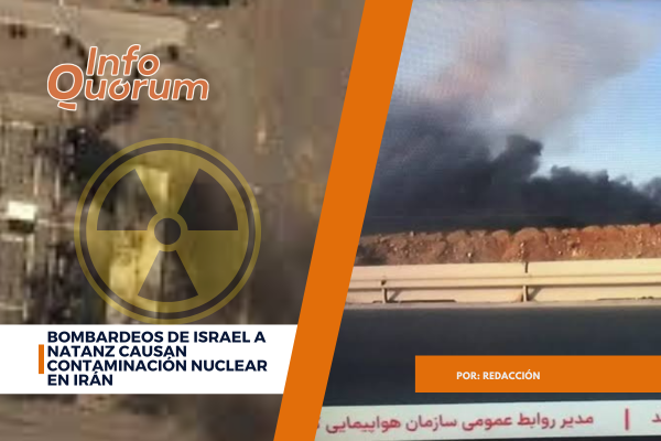 Bombardeos de Israel a Natanz causan contaminación nuclear en Irán