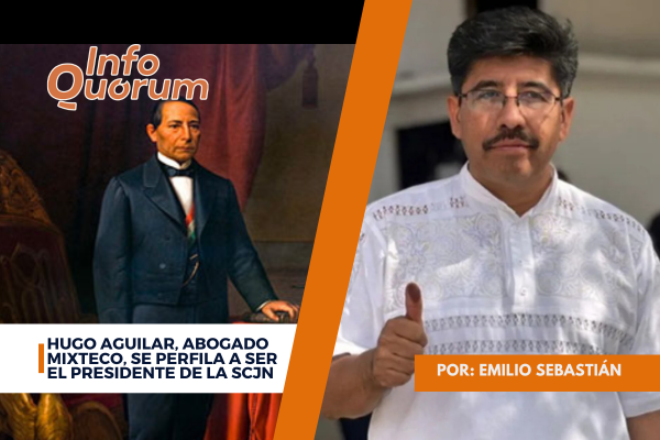 Hugo Aguilar, abogado mixteco, se perfila a ser el presidente de la SCJN