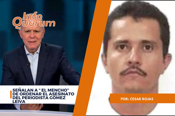 Señalan a “ El Mencho”  de ordenar el asesinato del periodista Gómez Leiva