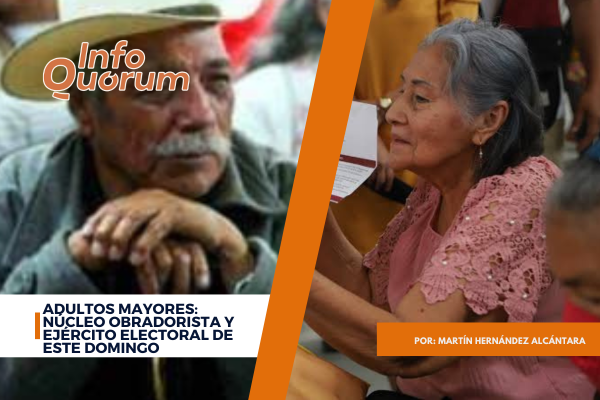 Adultos mayores: núcleo obradorista y ejército electoral de este domingo