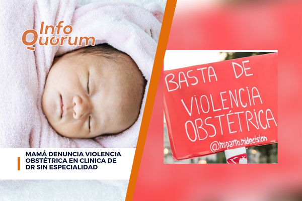 Mamá denuncia violencia obstétrica en clinica de Dr sin especialidad