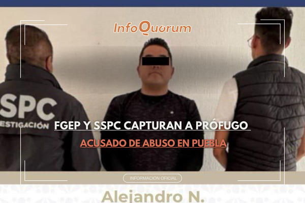 FGEP y SSPC capturan a prófugo acusado de abuso en Puebla
