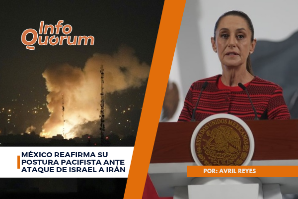 México reafirma su postura pacifista ante ataque de Israel a Irán
